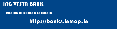ING VYSYA BANK  PUNJAB LUDHIANA SAMRALA   banks information 